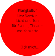 Klangkultur  Live Service: Licht und Ton  für Events, Theater  und Konzerte.   Klick mich…